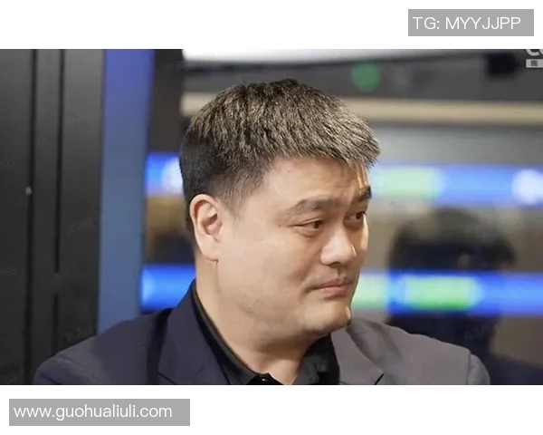 姚明喜德龙携手共创篮球新篇章助力中国体育事业发展